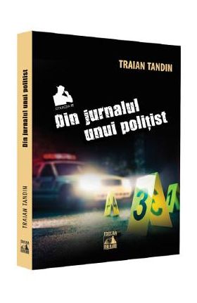 Din jurnalul unui politist - Traian Tandin