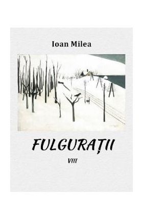 Fulguratii Vol.8 - Ioan Milea