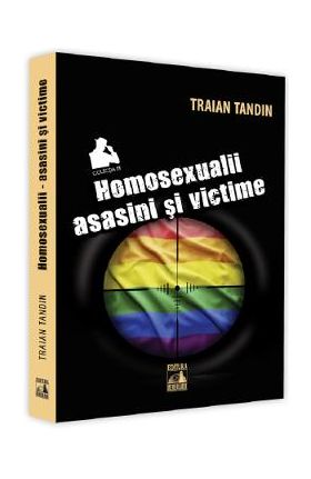 Homosexualii: asasini si victime - Traian Tandin