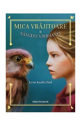 Mica vrajitoare. Vol.2: Sangele Viridianei - Lene Kaaberbol