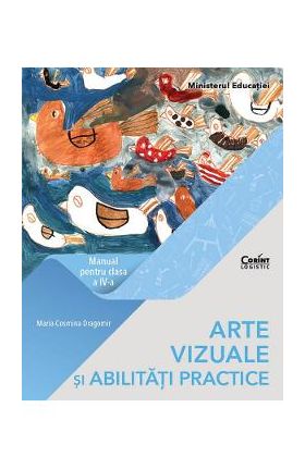 Arte vizuale si abilitati practice - Clasa 4 - Manual - Maria-Cosmina Dragomir