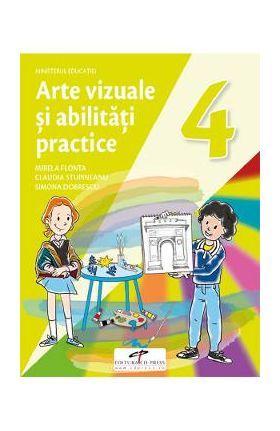 Arte vizuale si abilitati practice - Clasa 4 - Manual - Mirela Flonta, Claudia Stupineanu, Simona Dobrescu