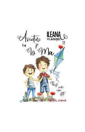Aventuri cu Io si Ma - Ileana Vladusel