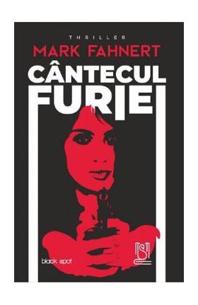 Cantecul furiei - Mark Fahnert