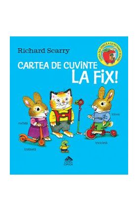 Cartea de cuvinte la fix - Richard Scarry