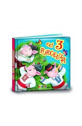 Carti mici pentru pici - Cei trei purcelusi