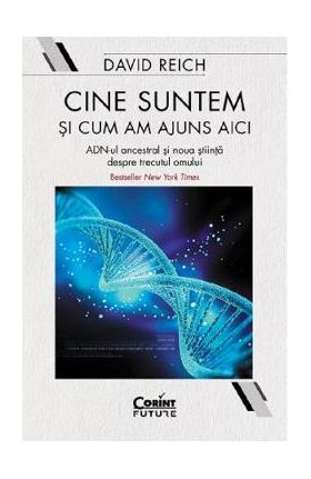 Cine suntem si cum am ajuns aici - David Reich