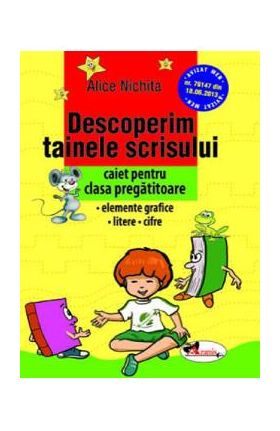 Descoperim tainele scrisului - Clasa pregatitoare - Caiet - Alice Nichita