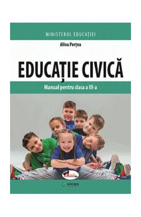 Educatie civica - Clasa 3 - Manual - Alina Pertea