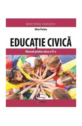 Educatie civica - Clasa 4 - Manual - Alina Pertea