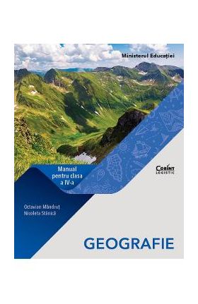 Geografie - Clasa 4 - Manual - Octavian Mandrut, Nicoleta Stanica