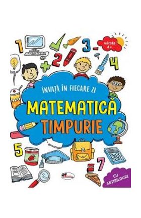 Invat in fiecare zi: Matematica timpurie 4 ani+