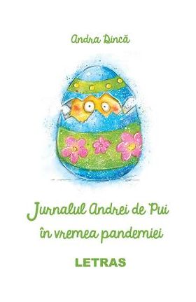 Jurnalul Andrei de Pui in vremea pandemiei - Andra Dinca