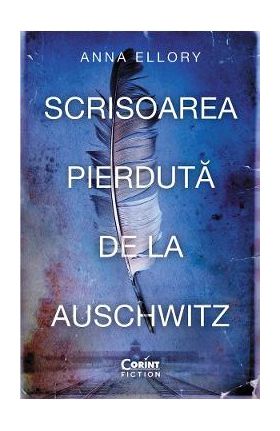 Scrisoarea pierduta de la Auschwitz - Anna Ellory