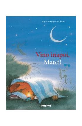 Vino inapoi, Matei! - Brigitte Weninger, Eve Tharlet