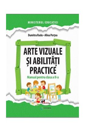 Arte vizuale si abilitati practice - Clasa 2 - Manual - Dumitra Radu, Alina Pertea