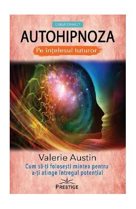 Autohipnoza pe intelesul tuturor - Valerie Austin