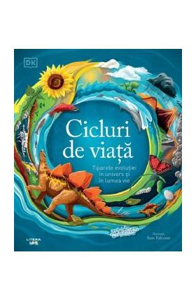 Cicluri de viata. Tiparele evolutiei in univers si in lumea vie