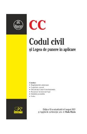 Codul civil si Legea de punere in aplicare Ed.12 Act. 8 august 2021