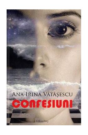 Confesiuni - Ana Irina Vatasescu