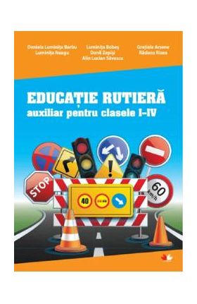 Educatie rutiera - Clasele 1-4 - Daniela Luminita Barbu, Luminita Neagu