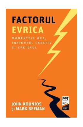 Factorul Evrica - John Kounios, Mark Beeman