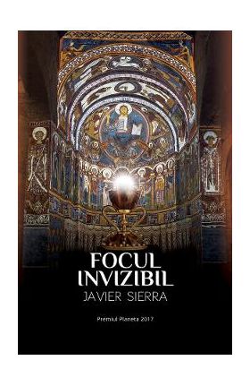 Focul invizibil - Javier Sierra