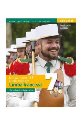 Limba franceza. Limba moderna 1: Studiu intensiv - Clasa 7 - Manual - Raisa Elena Vlad