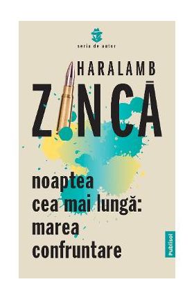 Noaptea cea mai lunga: Marea confruntare - Haralamb Zinca