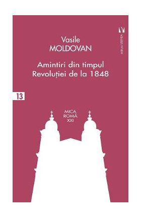 Amintiri din timpul revolutiei de la 1848 - Vasile Moldovan