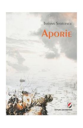 Aporie - Tatiana Stoicescu