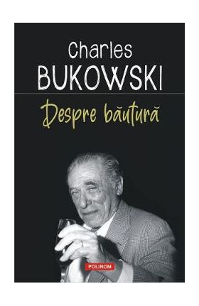 Despre bautura - Charles Bukowski