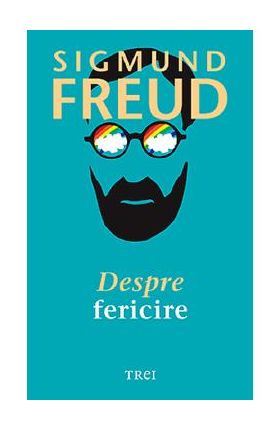 Despre fericire - Sigmund Freud