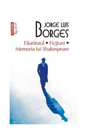 Fauritorul. Fictiuni. Memoria lui Shakespeare - Jorge Luis Borges