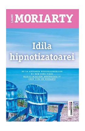 Idila hipnotizatoarei - Liane Moriarty