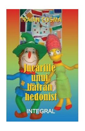 Jucariile unui batran hedonist - Traian Cosma