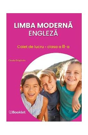 Limba moderna engleza - Clasa 2 - Caiet de lucru - Claudia Draganoiu