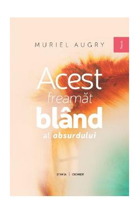 Acest freamat bland al absurdului - Muriel Augry