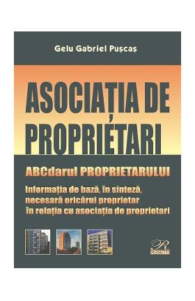 Asociatia de proprietari. ABCdarul proprietarului - Gelu Gabriel Puscas