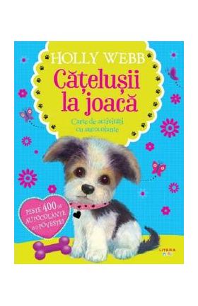 Catelusii la joaca. Carte de activitati cu autocolante - Holly Webb