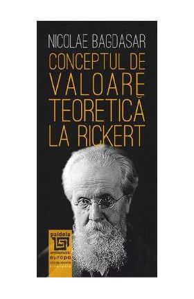 Conceptul de valoare teoretica la Rickert - Nicolae Bagdasar