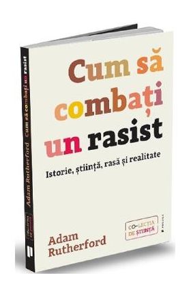 Cum sa combati un rasist - Adam Rutherford