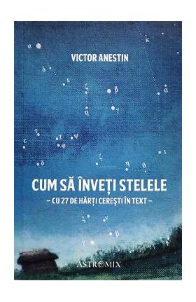 Cum sa inveti stelele - Victor Anestin