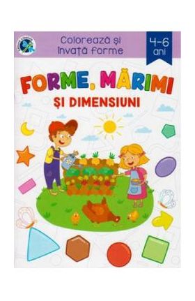 Forme, marimi si dimensiuni. Coloreaza si invata forme 4-6 ani