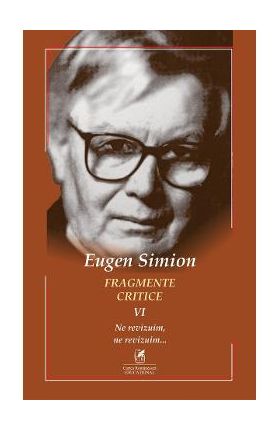 Fragmente critice. Vol.6 - Eugen Simion