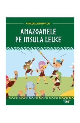 Mitologia. Amazoanele pe insula Leuce
