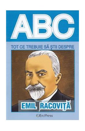 ABC Tot ce trebuie sa stii despre Emil Racovita