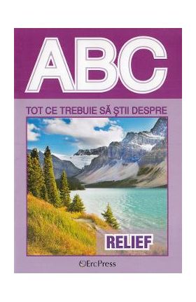 ABC Tot ce trebuie sa stii despre relief