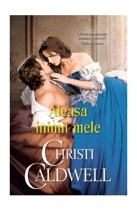 Aleasa inimii mele - Christi Caldwell