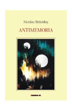 Antimemoria - Nicolae Brandus
